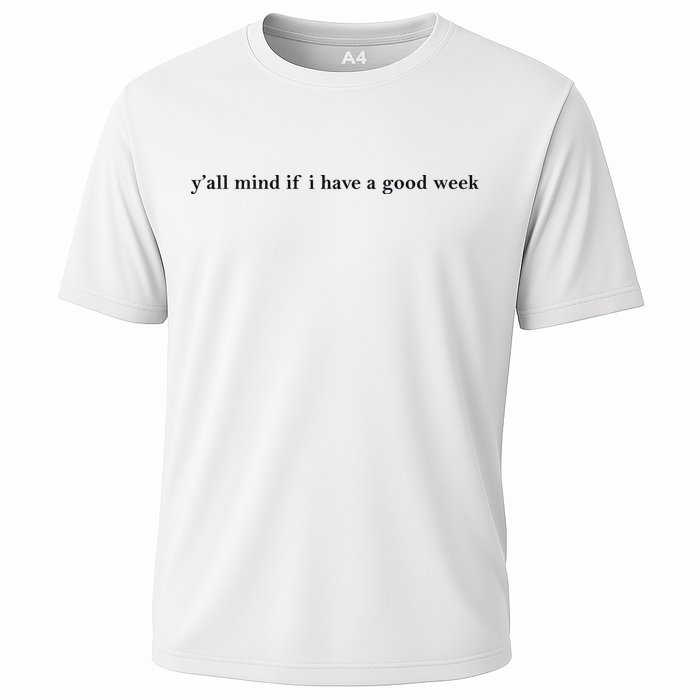 Y’All Mind If I Have A Good Week Performance Shirt