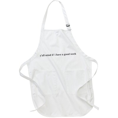 Y’All Mind If I Have A Good Week Full-Length Apron With Pockets