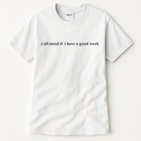 Y’All Mind If I Have A Good Week Tall T-Shirt