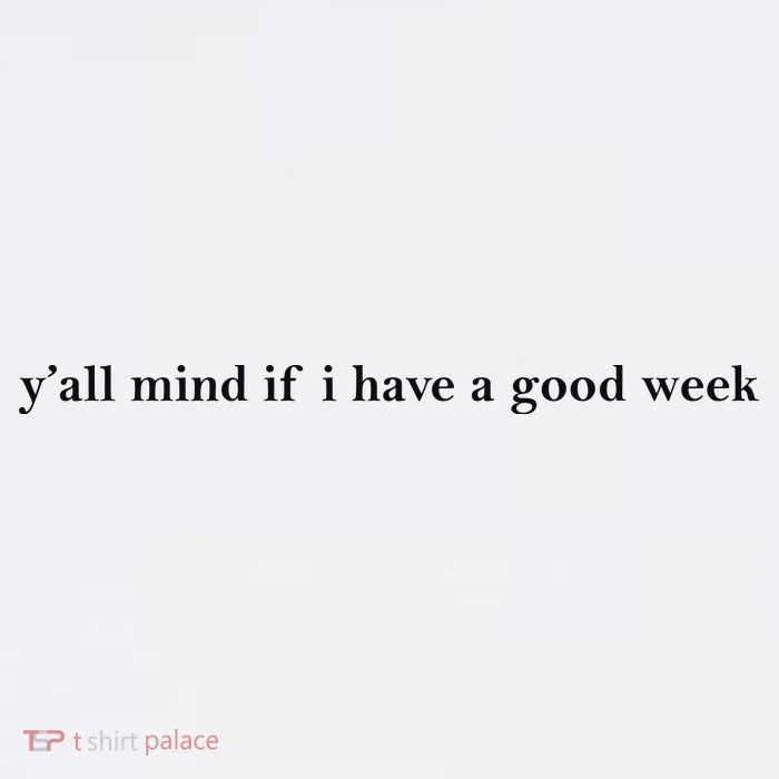 Y’All Mind If I Have A Good Week Mug