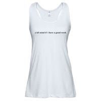 Y’All Mind If I Have A Good Week Ladies Essential Flowy Tank