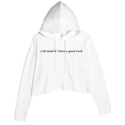 Y’All Mind If I Have A Good Week Crop Fleece Hoodie