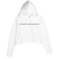 Y’All Mind If I Have A Good Week Crop Fleece Hoodie