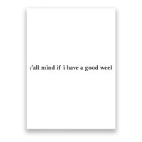 Y’All Mind If I Have A Good Week Poster