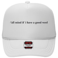 Y’All Mind If I Have A Good Week Trucker Hat