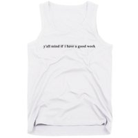 Y’All Mind If I Have A Good Week Tank Top