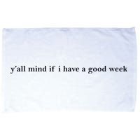 Y’All Mind If I Have A Good Week Microfiber Hand Towel