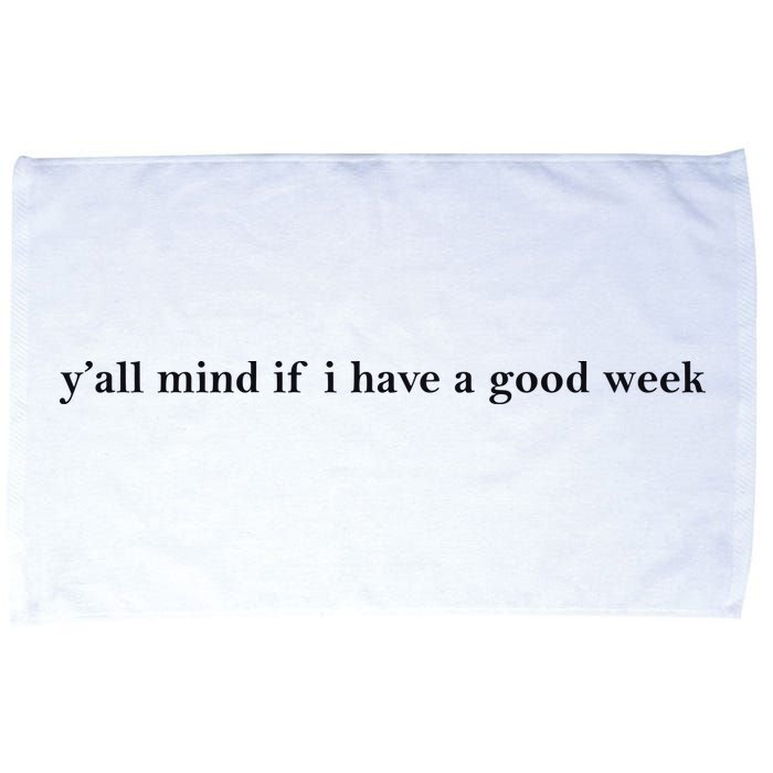 Y’All Mind If I Have A Good Week Microfiber Hand Towel