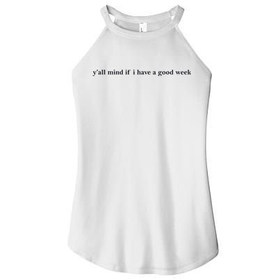 Y’All Mind If I Have A Good Week Women's Perfect Tri Rocker Tank