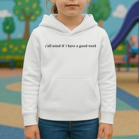 Y’All Mind If I Have A Good Week Kids Hoodie