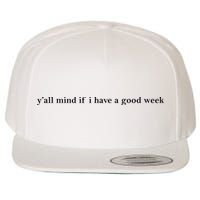 Y’All Mind If I Have A Good Week Wool Snapback Cap