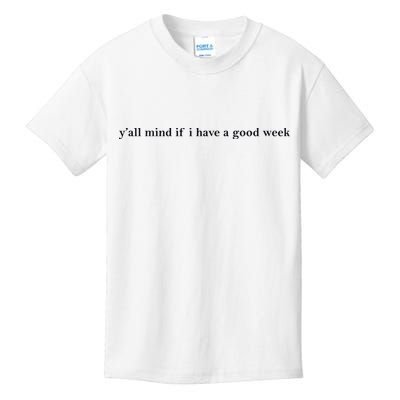 Y’All Mind If I Have A Good Week Kids T-Shirt