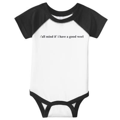 Y’All Mind If I Have A Good Week Infant Baby Jersey Bodysuit