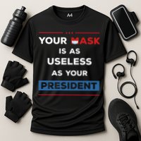 Your Mask Is As Useless As Your President Cooling Performance Crew T-Shirt