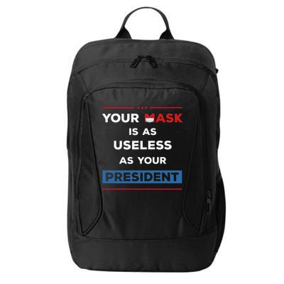 Your Mask Is As Useless As Your President City Backpack