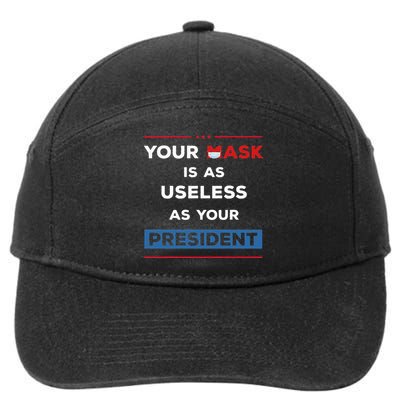 Your Mask Is As Useless As Your President 7-Panel Snapback Hat