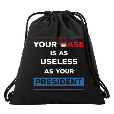 Your Mask Is As Useless As Your President Drawstring Bag
