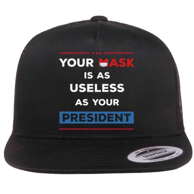 Your Mask Is As Useless As Your President Flatbill Hat