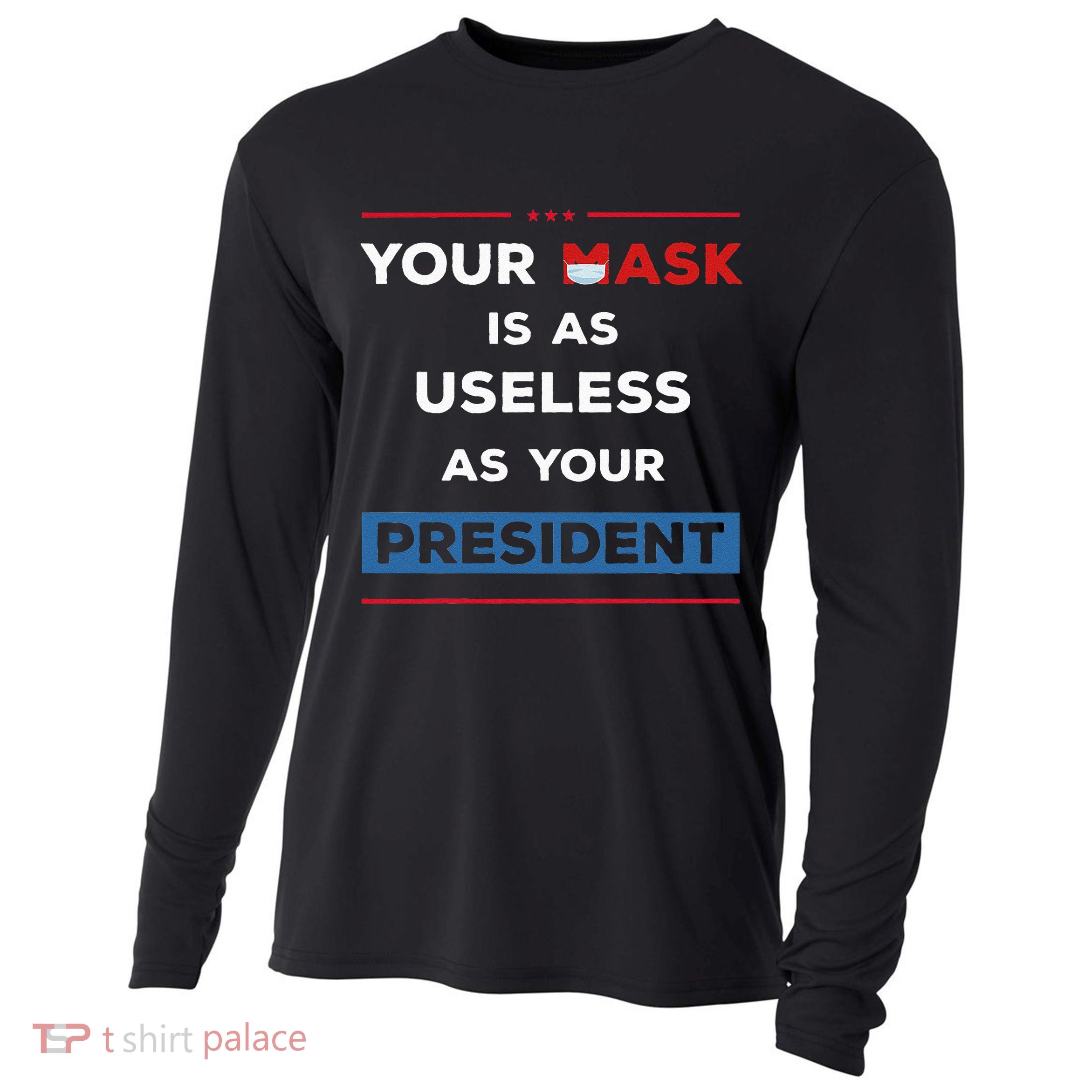 Your Mask Is As Useless As Your President Cooling Performance Long Sleeve Crew