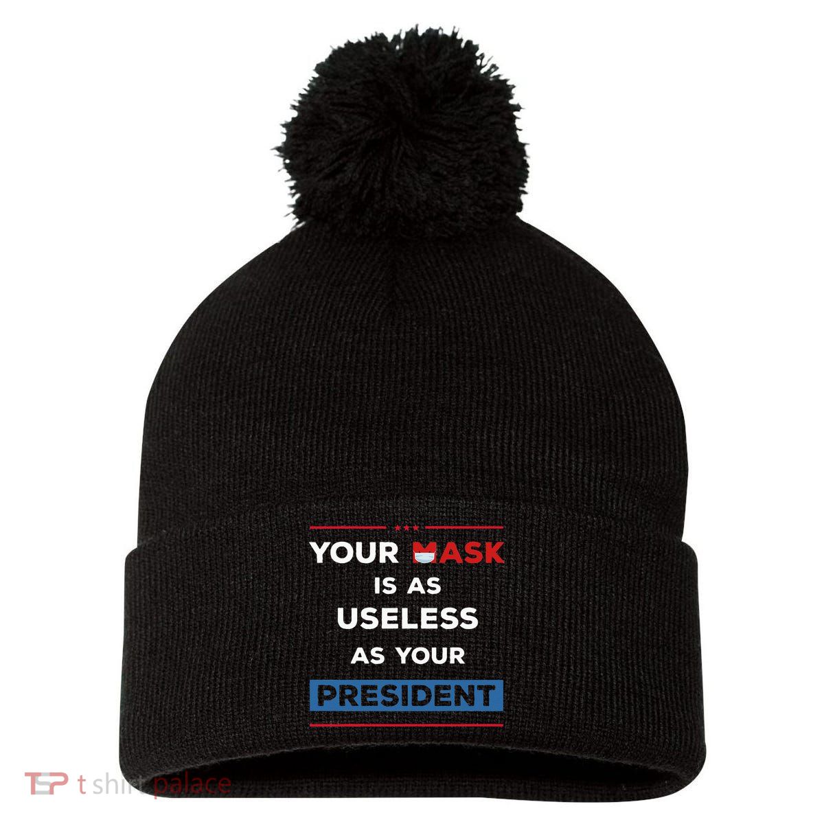 Your Mask Is As Useless As Your President Pom Pom 12in Knit Beanie