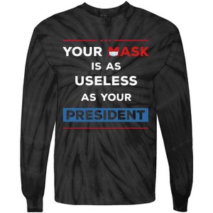 Your Mask Is As Useless As Your President Tie-Dye Long Sleeve Shirt