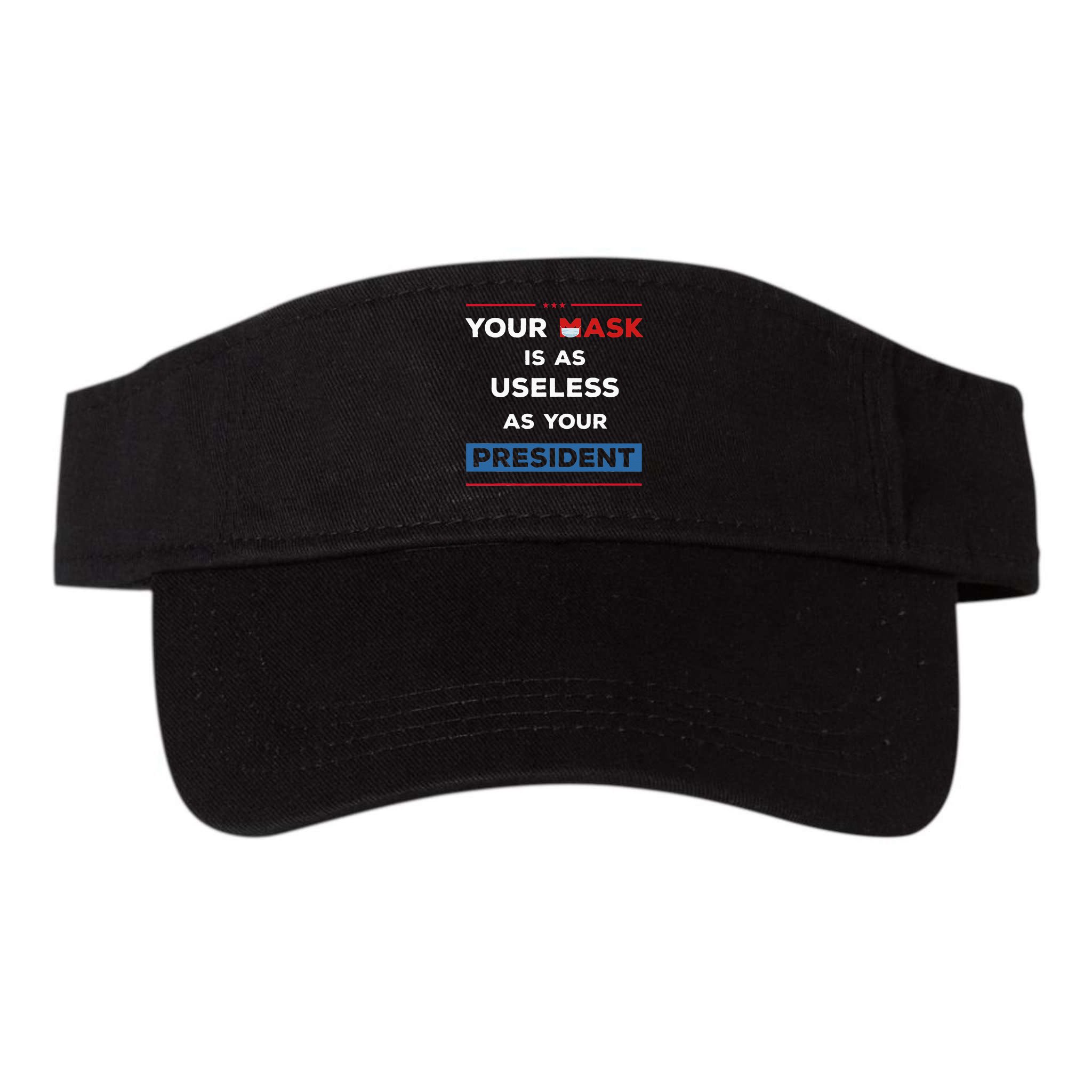 Your Mask Is As Useless As Your President Visor