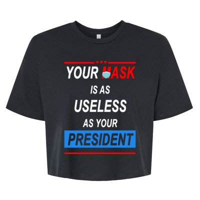 Your Mask Is As Useless As Your President Bella+Canvas Jersey Crop Tee