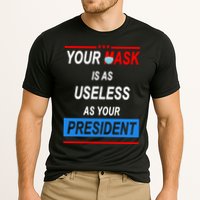 Your Mask Is As Useless As Your President Cooling Performance Crew T-Shirt