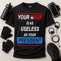 Your Mask Is As Useless As Your President Cooling Performance Crew T-Shirt