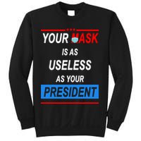 Your Mask Is As Useless As Your President Sweatshirt