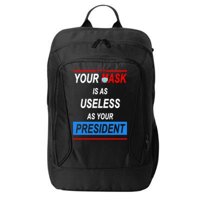 Your Mask Is As Useless As Your President City Backpack