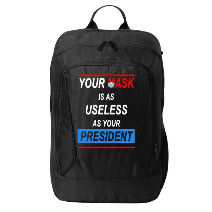 Your Mask Is As Useless As Your President City Backpack
