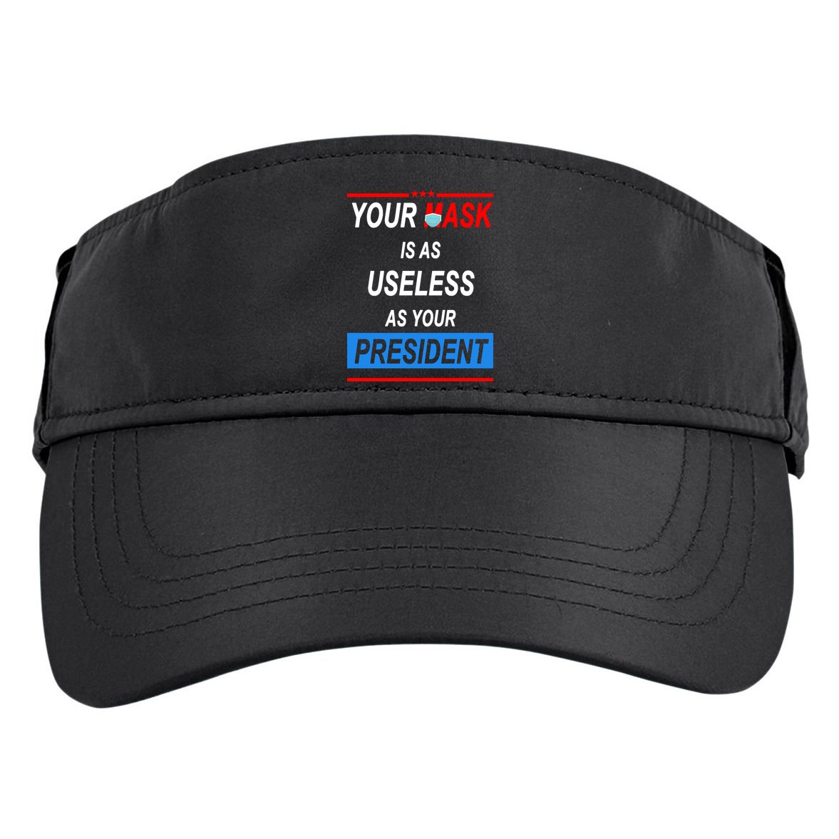 Your Mask Is As Useless As Your President Adult Drive Performance Visor
