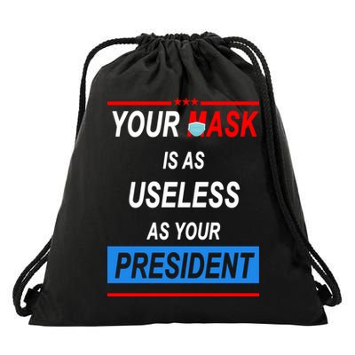Your Mask Is As Useless As Your President Drawstring Bag