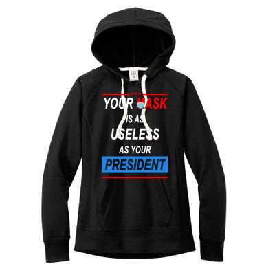 Your Mask Is As Useless As Your President Women's Fleece Hoodie