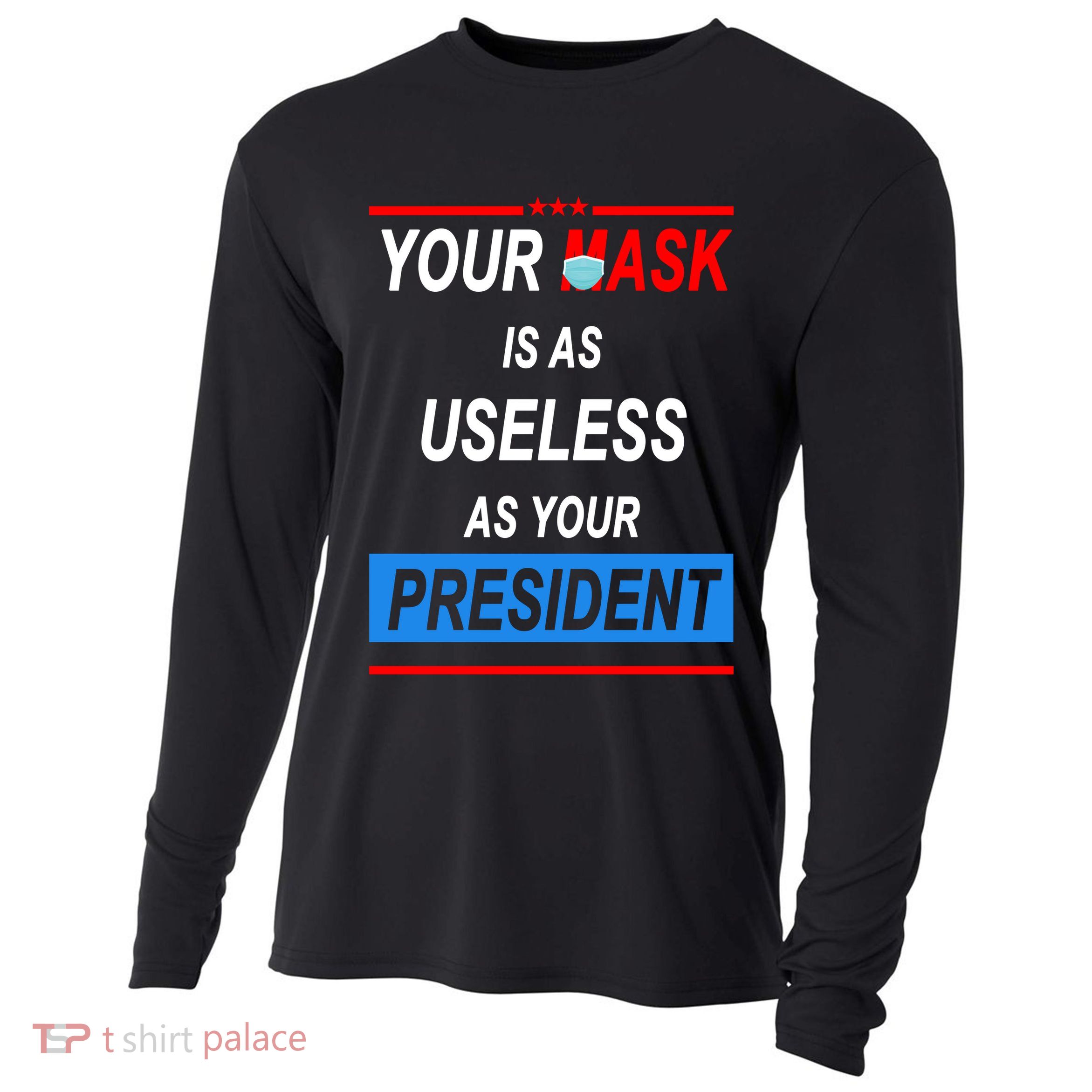 Your Mask Is As Useless As Your President Cooling Performance Long Sleeve Crew