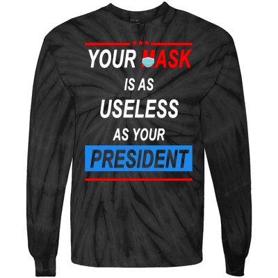 Your Mask Is As Useless As Your President Tie-Dye Long Sleeve Shirt