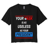 Your Mask Is As Useless As Your President Women's Crop Top Tee