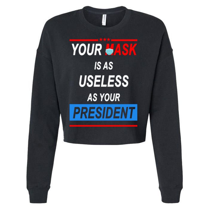Your Mask Is As Useless As Your President Cropped Pullover Crew