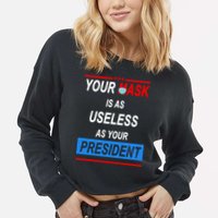 Your Mask Is As Useless As Your President Cropped Pullover Crew