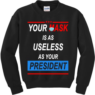 Your Mask Is As Useless As Your President Kids Sweatshirt