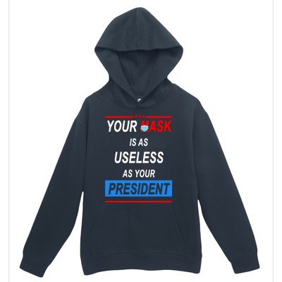 Your Mask Is As Useless As Your President Urban Pullover Hoodie