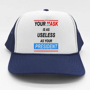 Your Mask Is As Useless As Your President Trucker Hat