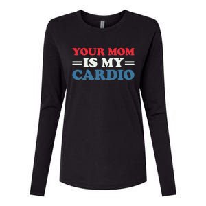 Your Mom Is My Cardio Funny Saying Womens Cotton Relaxed Long Sleeve T-Shirt