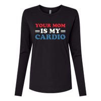 Your Mom Is My Cardio Funny Saying Womens Cotton Relaxed Long Sleeve T-Shirt