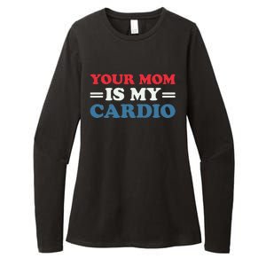 Your Mom Is My Cardio Funny Saying Womens CVC Long Sleeve Shirt