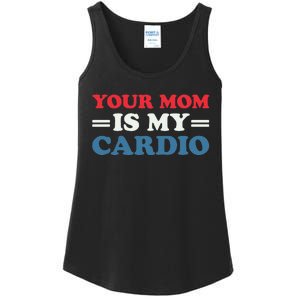 Your Mom Is My Cardio Funny Saying Ladies Essential Tank