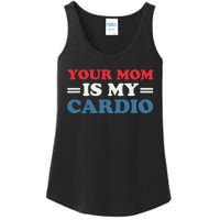 Your Mom Is My Cardio Funny Saying Ladies Essential Tank