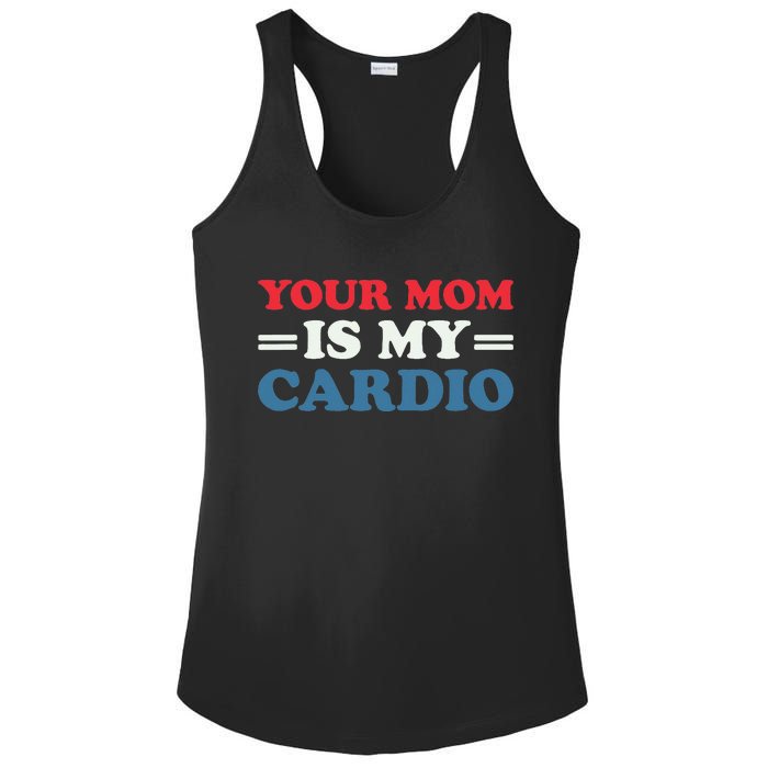 Your Mom Is My Cardio Funny Saying Ladies PosiCharge Competitor Racerback Tank