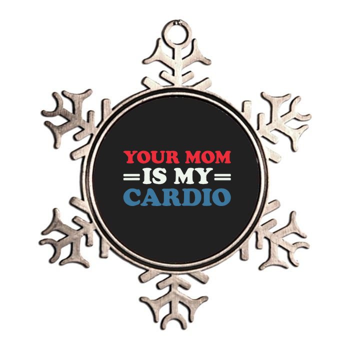 Your Mom Is My Cardio Funny Saying Metallic Star Ornament